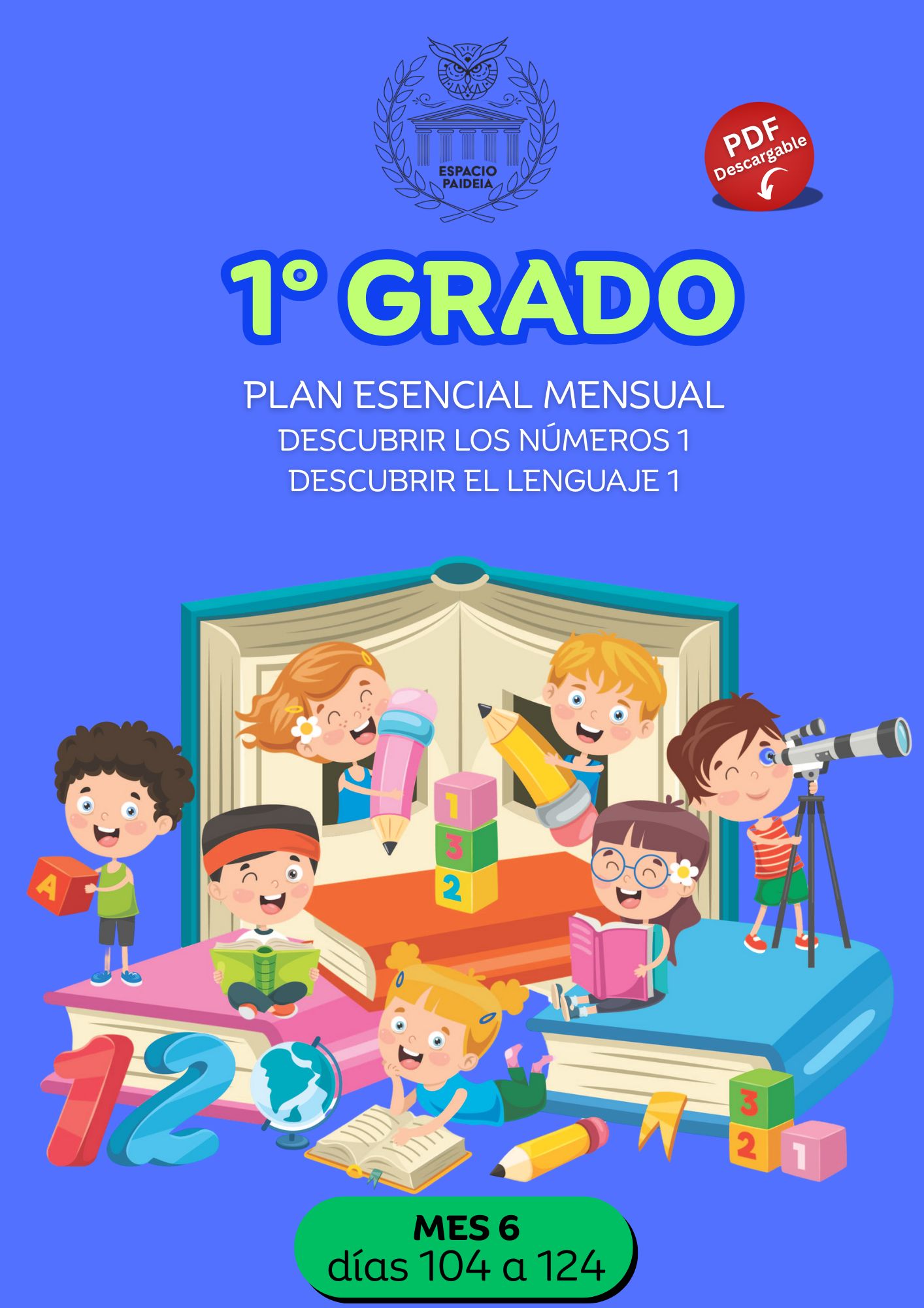 MES 6 Primer grado. Plan Esencial mensual digital — Clases 104 a 124 + Autoevaluación 4