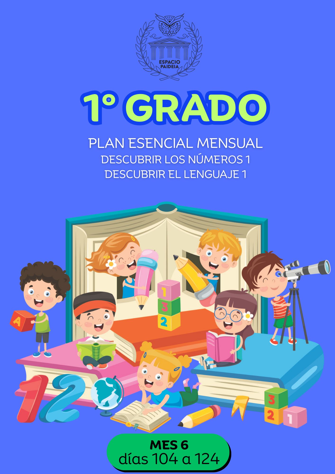 MES 6 Primer grado. Plan Esencial mensual impreso — Clases 104 a 124 + Autoevaluación 4