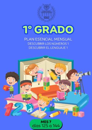 MES 7 Primer grado. Plan Esencial mensual impreso — Clases 125 a 144