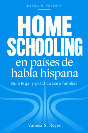 eBook: Homeschooling en países de habla hispana: Guía legal y práctica para familias
